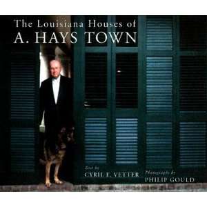  Houses of A. Hays Town [LOUISIANA HOUSES OF A HAYS TOW] Books