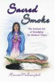 Sacred Smoke The Ancient Art of Smudging for Modern Ti 9781570671173 