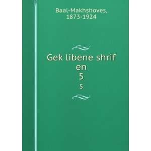    GekÌ£libene shrif en. 5 1873 1924 Baal Makhshoves Books