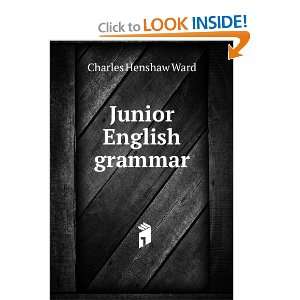  Junior English grammar Charles Henshaw Ward Books