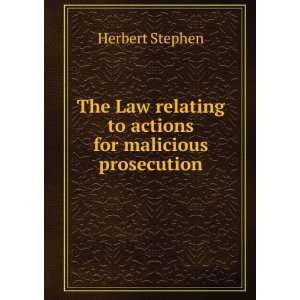   relating to actions for malicious prosecution Herbert Stephen Books