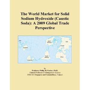   Solid Sodium Hydroxide (Caustic Soda) A 2009 Global Trade Perspective