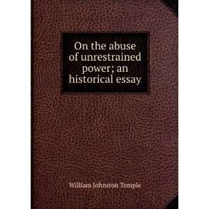  On the abuse of unrestrained power; an historical essay 