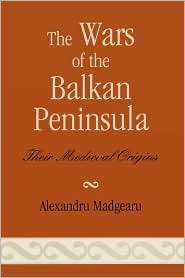 Wars Of The Balkan Peninsula, (0810858460), Alexandru Madgearu 