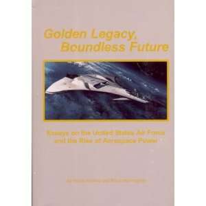  Golden Legacy, Boundless Future Essays on the United States Air 