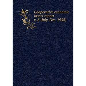 com Cooperative economic insect report. v. 8 (July Dec. 1958) United 