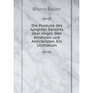   Den Atheisten und Antichristen. Ein Ultimatum Bruno Bauer Books