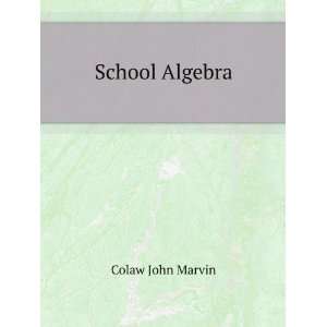  School Algebra Colaw John Marvin Books