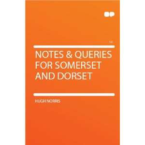    Notes & Queries for Somerset and Dorset Hugh Norris Books