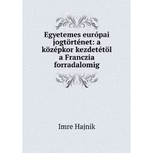   Forradalomig (Hungarian Edition) Imre Hajnik  Books