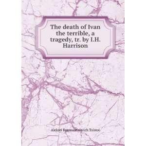 The death of Ivan the terrible, a tragedy, tr. by I.H. Harrison 