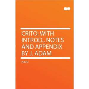  Crito; With Introd., Notes and Appendix by J. Adam Plato Books