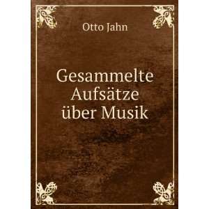  Gesammelte AufsÃ¤tze Ã¼ber Musik Otto Jahn Books
