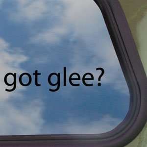  Got Glee? Black Decal Club Singing Tv Show Window Sticker 