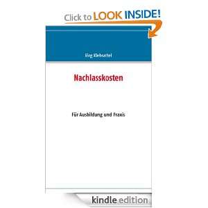Nachlasskosten Für Ausbildung und Praxis (German Edition) Jörg 