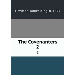  The Covenanters. 2 James King, b. 1853 Hewison Books