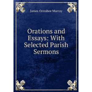   and Essays With Selected Parish Sermons James Ormsbee Murray Books