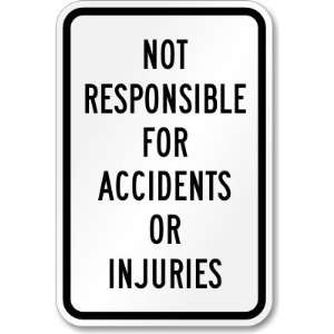 Not Responsible For Accidents Or Injuries Engineer Grade Sign, 18 x 