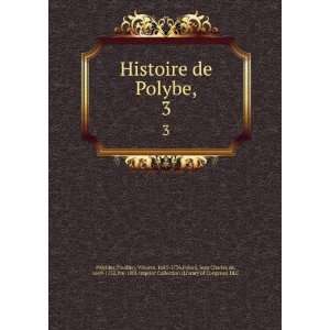  Histoire de Polybe,. 3 Thuillier, Vincent, 1685 1736,Folard, Jean 
