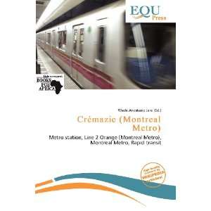   Crémazie (Montreal Metro) (9786200584250) Wade Anastasia Jere Books