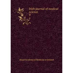  Irish journal of medical science. 9 Royal Academy of 