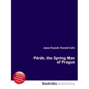   ©rÃ¡k, the Spring Man of Prague Ronald Cohn Jesse Russell Books