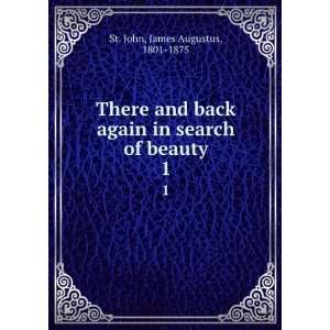   in search of beauty. 1 James Augustus, 1801 1875 St. John Books