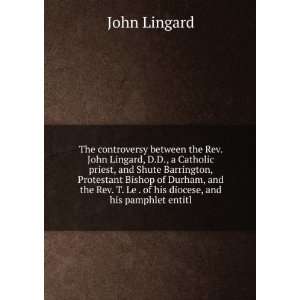   Le . of his diocese, and his pamphlet entitl John Lingard Books