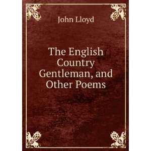   gentleman, and other poems [microform] John Lloyd  Books