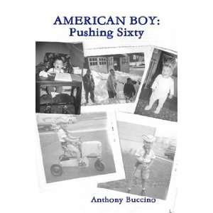  AMERICAN BOY Pushing Sixty (9780982567708) Anthony 
