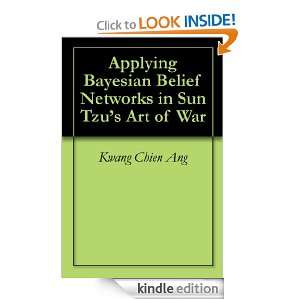 Applying Bayesian Belief Networks in Sun Tzus Art of War Kwang Chien 