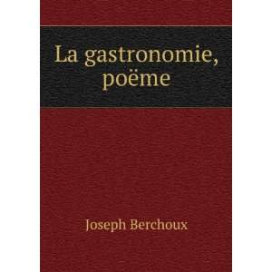  La gastronomie, poÃ«me Joseph Berchoux Books