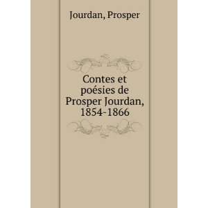   et poÃ©sies de Prosper Jourdan, 1854 1866 Prosper Jourdan Books
