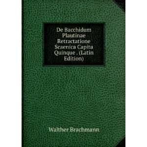  De Bacchidum Plautinae Retractatione Scaenica Capita 