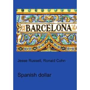  Spanish dollar Ronald Cohn Jesse Russell Books