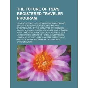  The future of TSAs Registered Traveler program hearing 