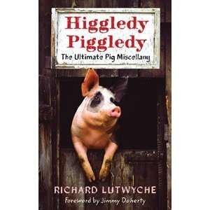    Higgledy Piggledy The Ultimate Pig Miscellany 