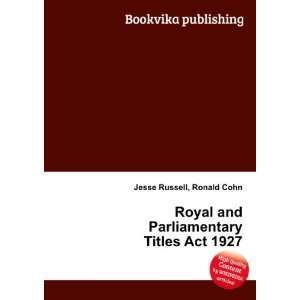 Royal and Parliamentary Titles Act 1927 Ronald Cohn Jesse Russell 