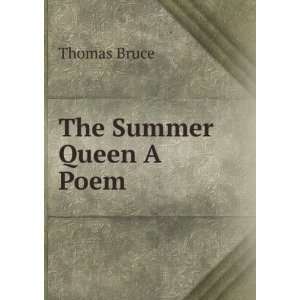  The Summer Queen A Poem. Thomas Bruce Books