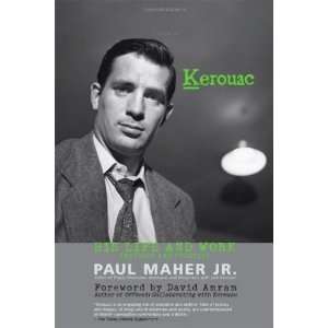    Kerouac His Life and Work [Paperback] Jr. Maher Paul Books