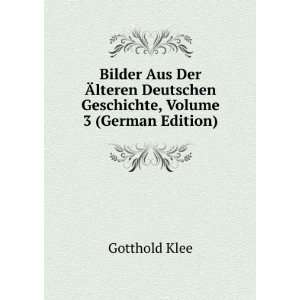   Deutschen Geschichte, Volume 3 (German Edition) Gotthold Klee Books