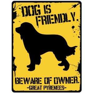 New  My Great Pyrenees Is Friendly  Beware Of Owner  Parking Sign 