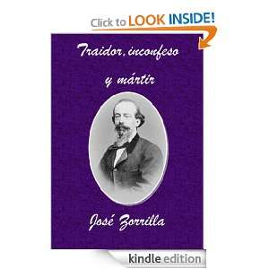 Traidor, inconfeso y mártir (Spanish Edition) José Zorrilla  