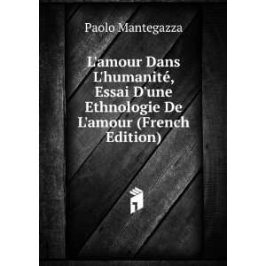   une Ethnologie De Lamour (French Edition) Paolo Mantegazza Books