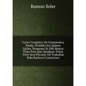   Sem Precisar De Trabalhar Pelo Bacharel Cantaclaro Ramon Soler Books