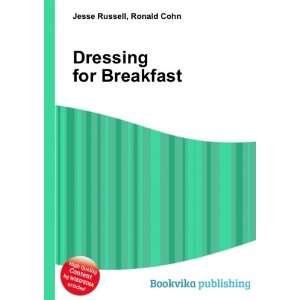  Dressing for Breakfast Ronald Cohn Jesse Russell Books
