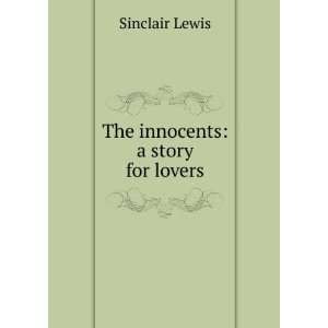 The innocents; a story for lovers Sinclair Lewis Books