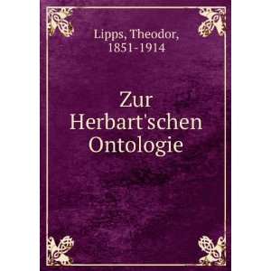  Herbartschen Ontologie Theodor, 1851 1914 Lipps  Books