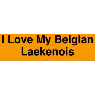  I Love My Belgian Laekenois MINIATURE Sticker Automotive