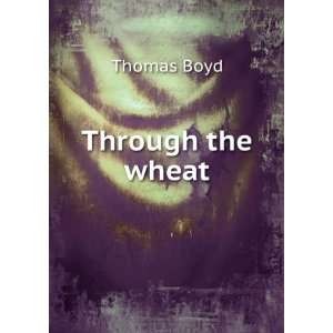  Through the wheat Thomas Boyd Books